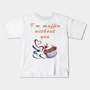 Muffin without You Kids T-Shirt